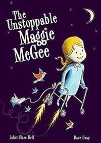 The Unstoppable Maggie McGee by Juliet Clare Bell