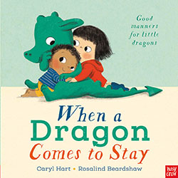 When a Dragon Comes to Stay by Caryl Hart