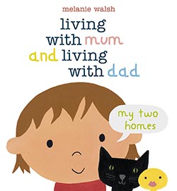 Living with Mum and Living with Dad: My Two Homes