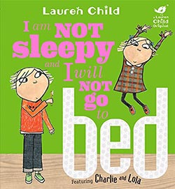 I am Not Sleepy and I Will Not Go to Bed (Charlie and Lola)