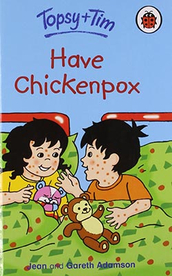 Have Chickenpox (Topsy & Tim)