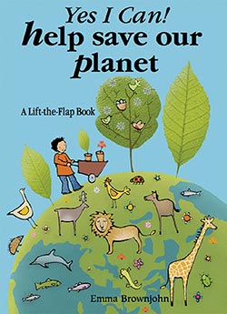 Yes I Can! Help Save Our Planet: A Lift-the-flap Book