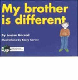 My Brother is Different: A Book for Young Children Who Have a Brother or Sister with Autism