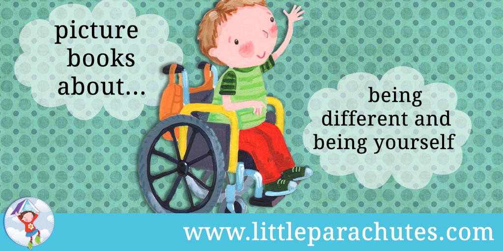 Picture books about Being Different & Being Yourself from the Little Parachutes reviews library