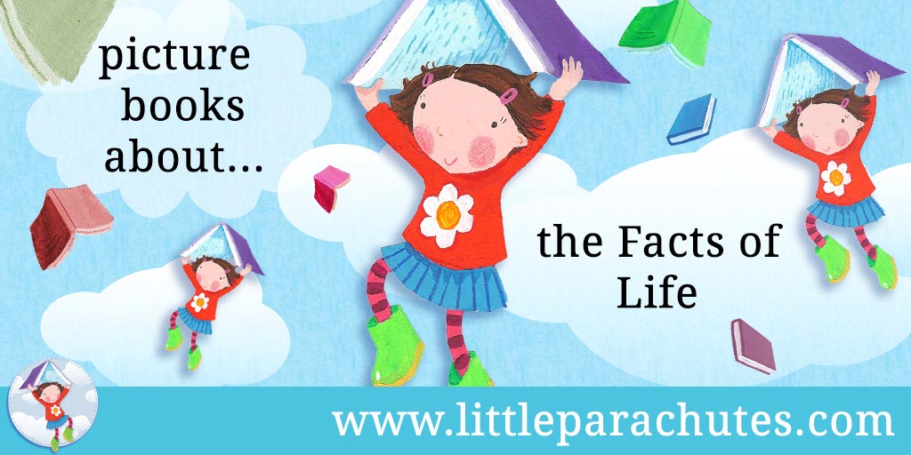 Picture books about Facts of Life from the Little Parachutes reviews library