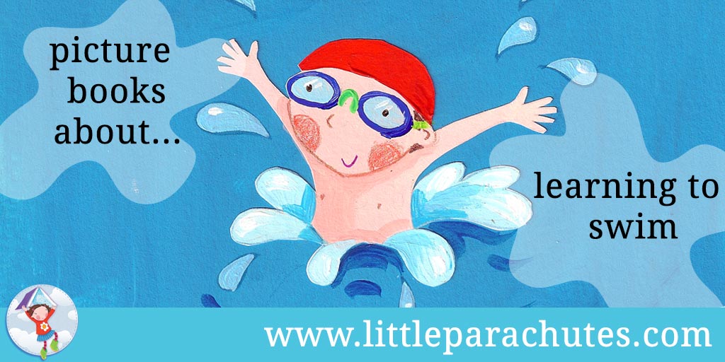 Picture books about Learning to Swim from the Little Parachutes reviews library