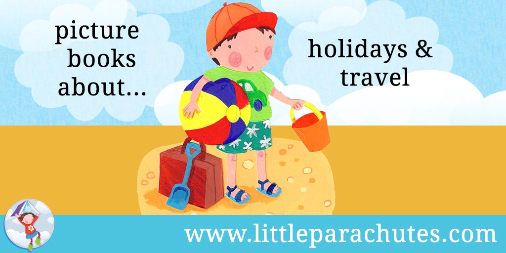 Picture books about Holidays & Travel from the Little Parachutes reviews library