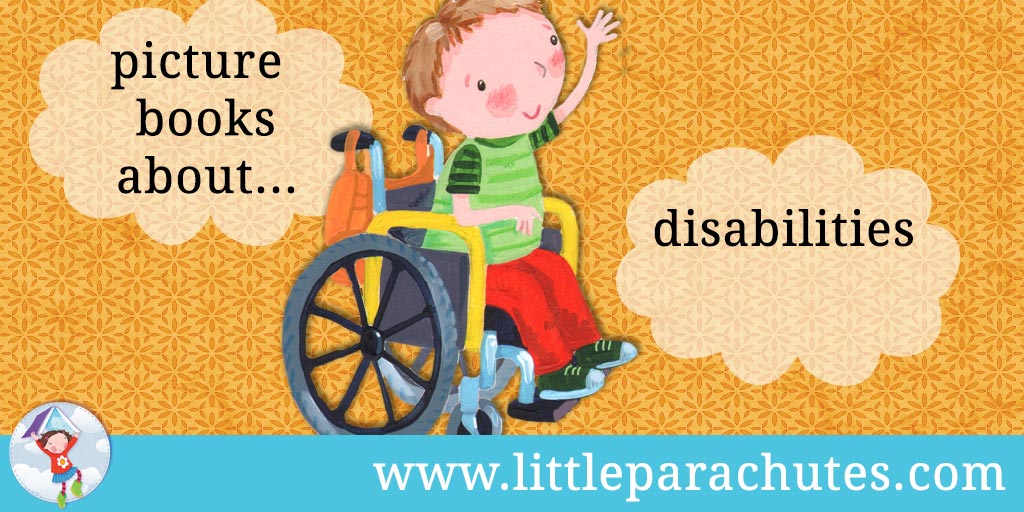 Picture books about Disabilities from the Little Parachutes reviews library