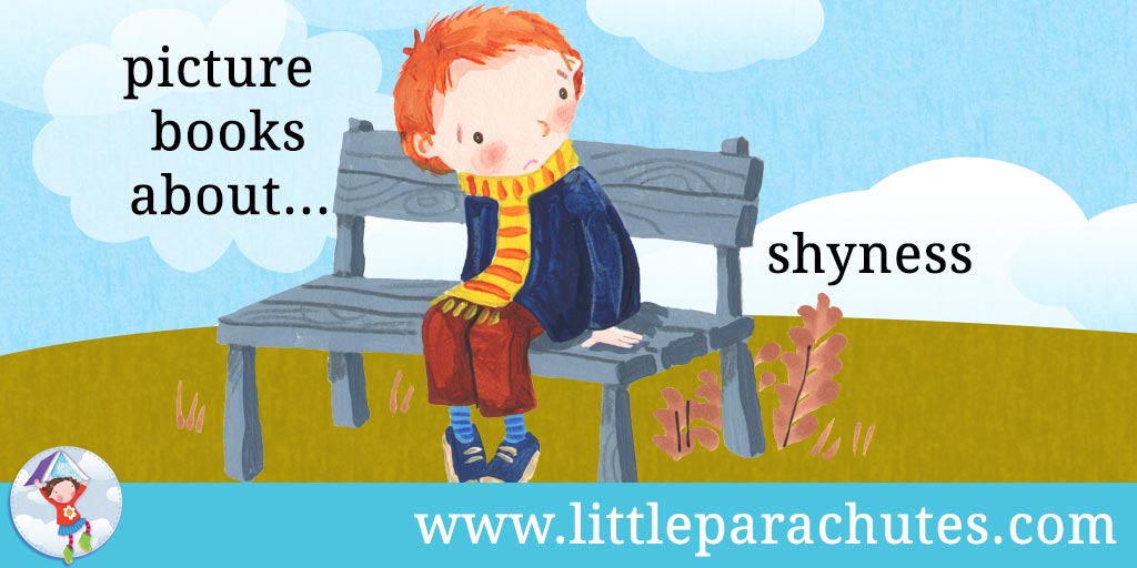 Picture books about Shyness from the Little Parachutes reviews library