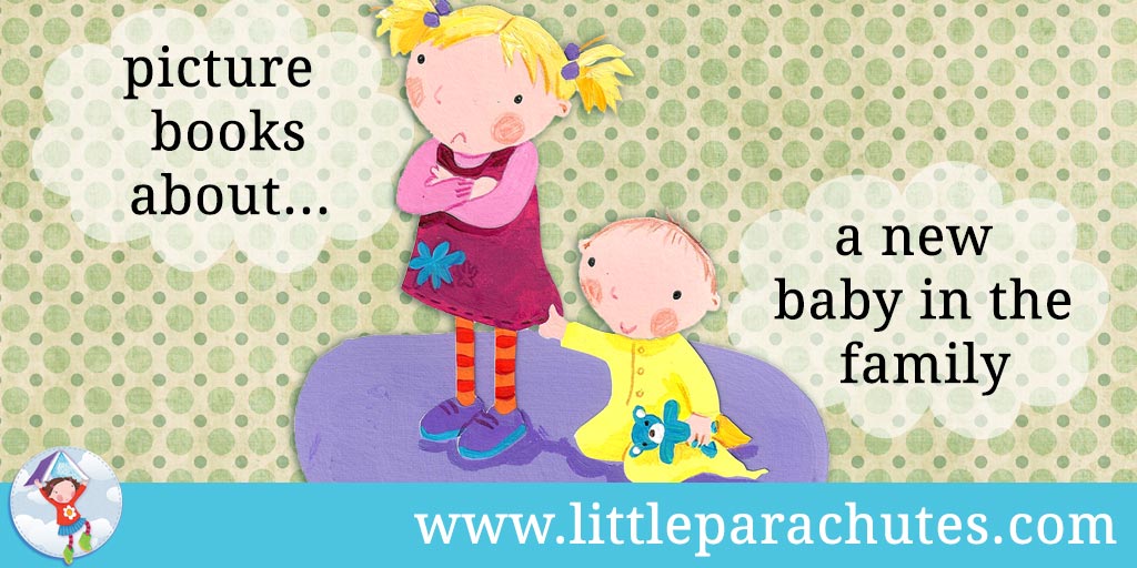 Picture books about New Baby from the Little Parachutes reviews library