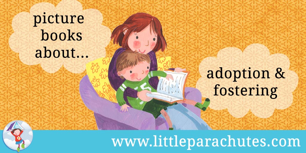 Picture books about Adoption & Fostering from the Little Parachutes reviews library