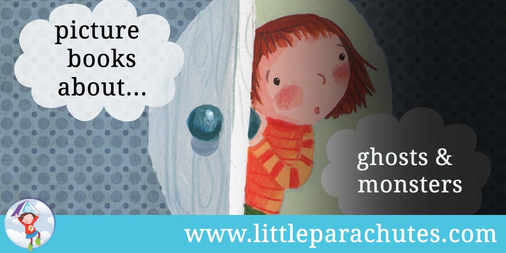 Picture books about Ghosts and Monsters from the Little Parachutes reviews library