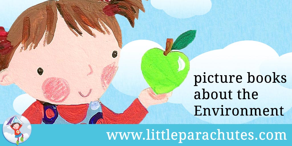 Picture books about Caring for the Environment from the Little Parachutes reviews library