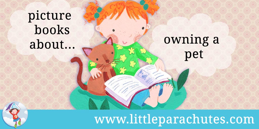 Picture books about Owning a Pet from the Little Parachutes reviews library