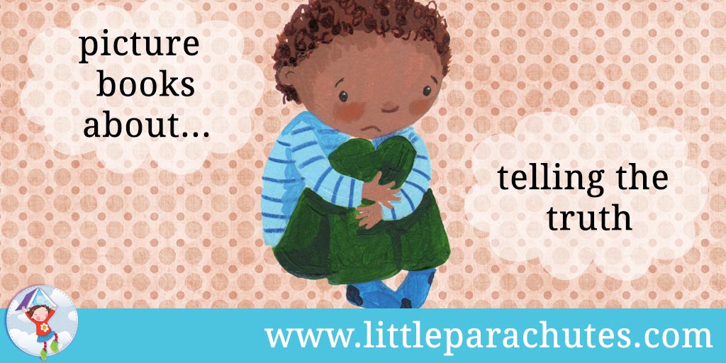 Picture books about Telling the Truth from the Little Parachutes reviews library