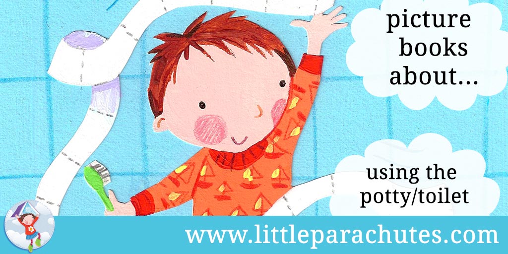 Picture books about Using The Potty / Toilet from the Little Parachutes reviews library