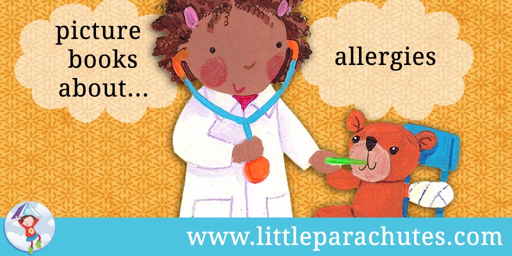 Picture books about Allergies from the Little Parachutes reviews library