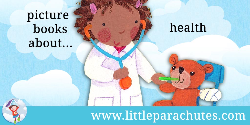 Picture books about Health from the Little Parachutes reviews library