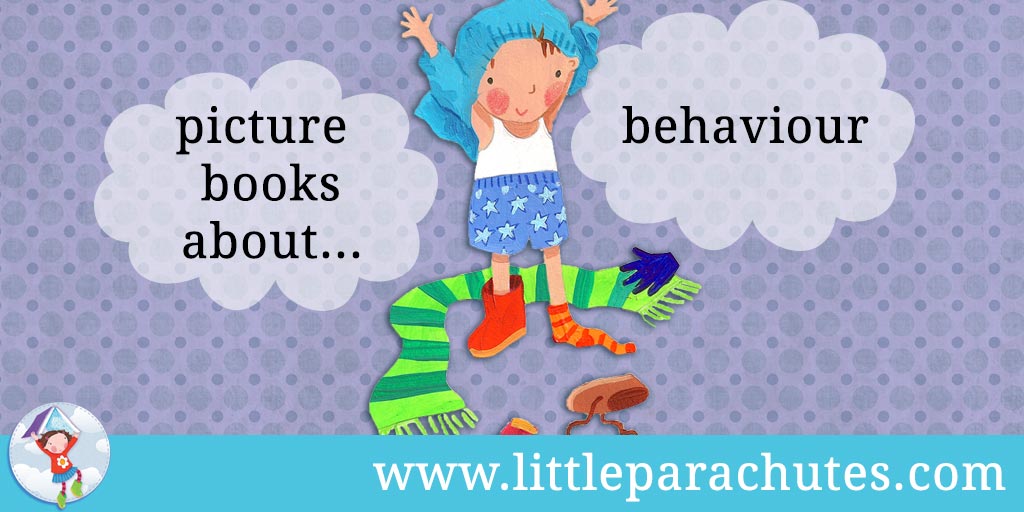 Picture books about Behaviour from the Little Parachutes reviews library