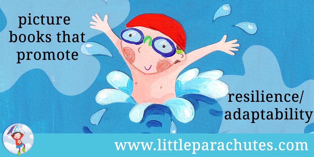 Picture books about Resilience / adaptability from the Little Parachutes reviews library