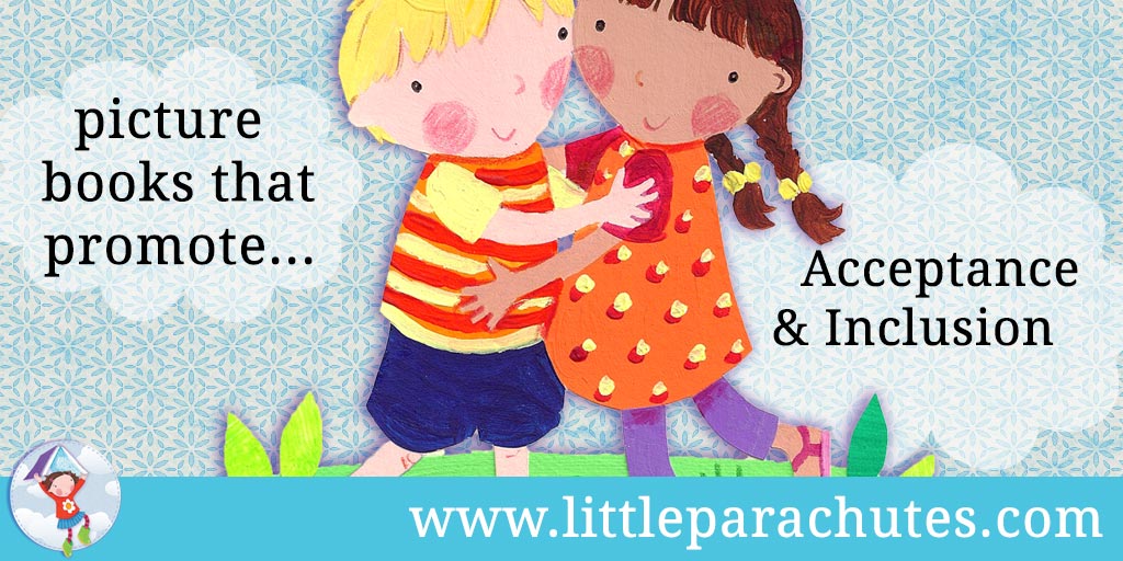 Picture books about Acceptance & Inclusion from the Little Parachutes reviews library