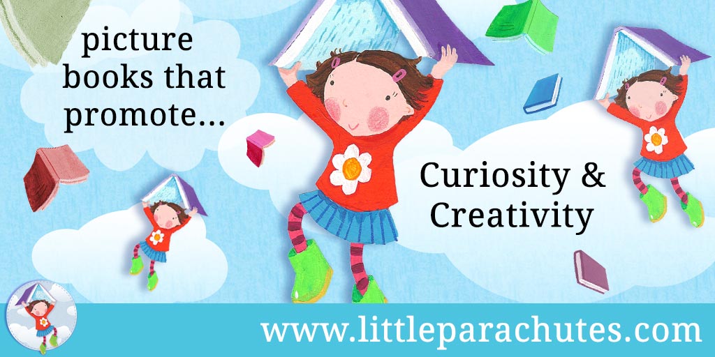 Picture books about Curiosity & Creativity from the Little Parachutes reviews library