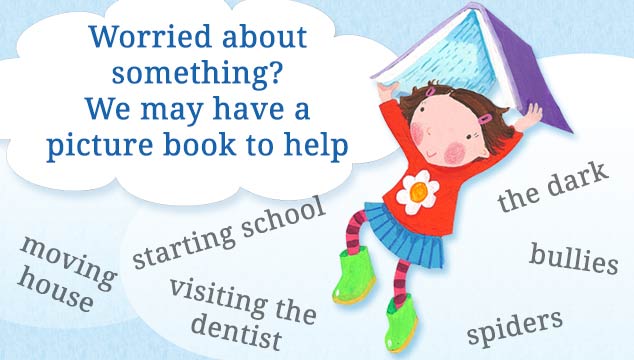 Worried about something? We may have a picture book to help.